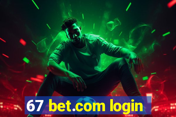 67 bet.com login